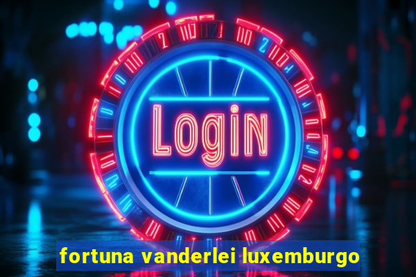 fortuna vanderlei luxemburgo